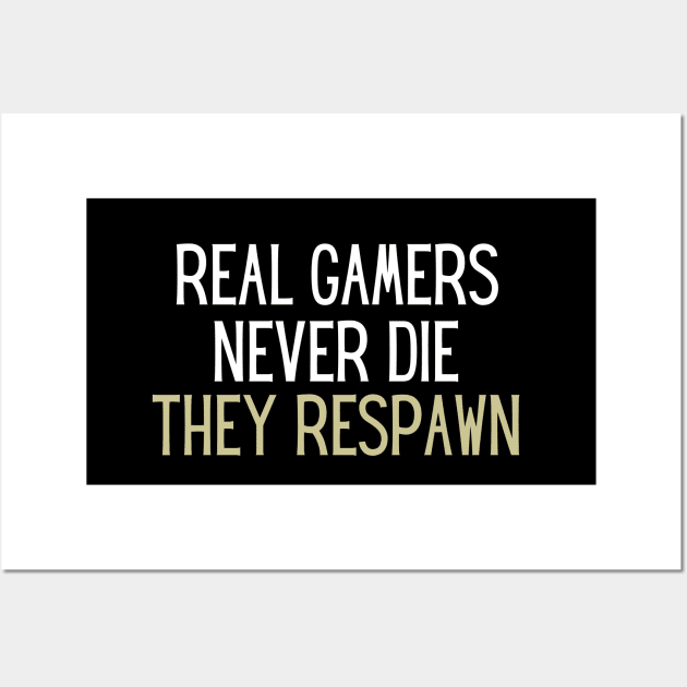 real gamers never die they respawn Wall Art by adiline